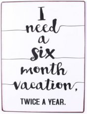 Tekstbord 128 Tekstbord: I need a six month vacation EM6056