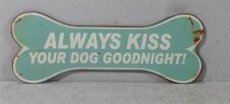 Tekstbord 157 Tekstbord: Always kiss your dog goodnight! EM4106