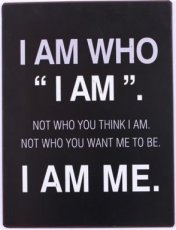 Tekstbord: I am who I am. Not who you... EM5716