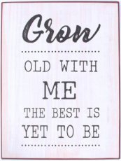 Tekstbord: Grow old with me EM7143