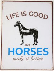 Tekstbord 182 Tekstbord: Life is good but horses make it better EM7177