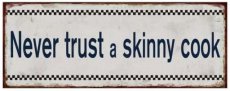 Tekstbord: Never trust a skinny cook EM1971