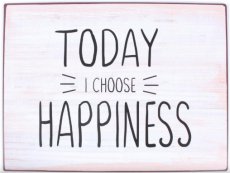Tekstbord: Today I choose happiness EM7134