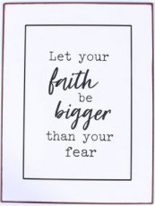 Tekstbord 249 Tekstbord: Let your faith be bigger than your fear EM7125