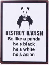 Tekstbord 318 Tekstbord: Destroy racism. Be like a panda..EM6340